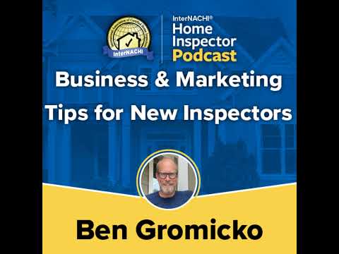 Episode 553: “Business & Marketing Tips for New Inspectors” with InterNACHI’s Ben Gromicko [Video]