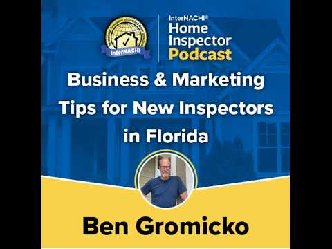 Episode 526: “Business & Marketing Tips for New Inspectors in Florida” with InterNACHI’s Ben Grom… [Video]