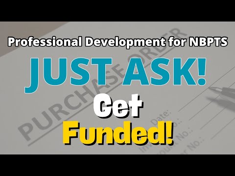 Professional Development for NBPTS: Just Ask, Get Funded [Video]