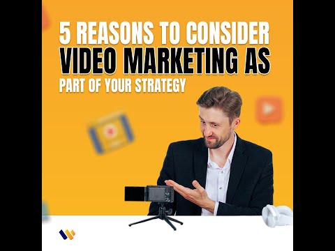 5 Reasons to Consider Video Marketing as part of your strategy