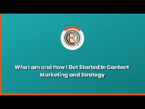 Who I am and How I Got Started In Content Marketing and Strategy [Video]