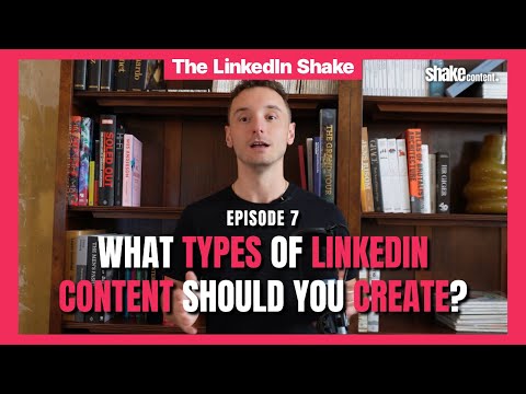 Episode 7 | What Types of LinkedIn Content Should You Create? | The LinkedIn Shake [Video]