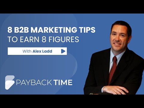 How to Achieve 8 Figures with B2B Marketing: 8 Proven Tips for Scaling Your Business with Alex Ladd [Video]