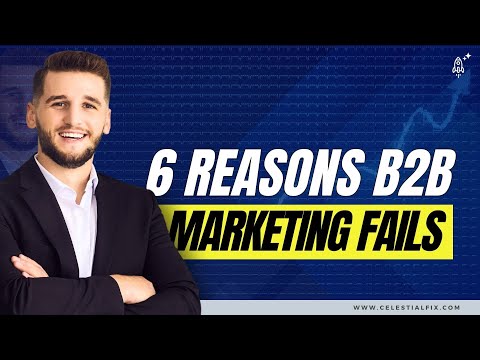 6 Reasons B2B Marketing Fails [Video]