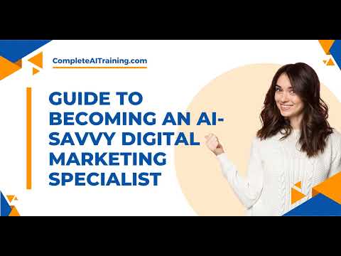 Guide to Becoming an AI Savvy Digital Marketing Specialist [Video]