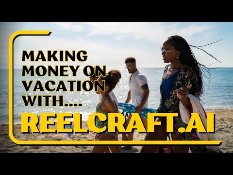 How I Make Money on Vacation with Reelcraft.ai! 🌴 [Video]