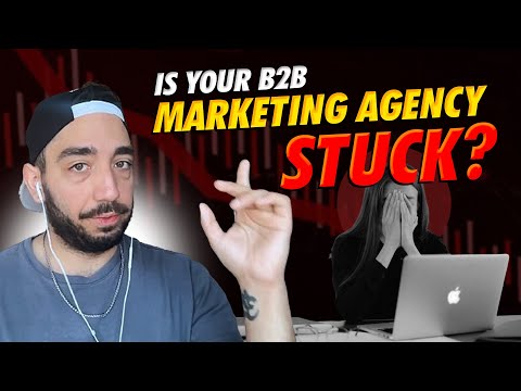 Why is Your B2B Marketing Agency Stuck? [Video]