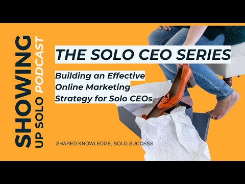 Episode 69 | Building an Effective Online Marketing Strategy for Solo CEOs [Video]