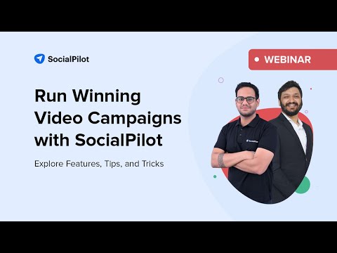 Run Winning Video Campaigns with SocialPilot | Video Marketing Webinar