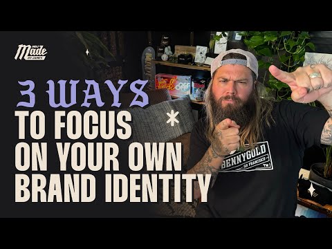 Three Ways To Focus On Your Own Brand Identity [Video]