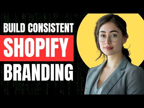 Create a Consistent Brand Image for Your Shopify Store! [Video]