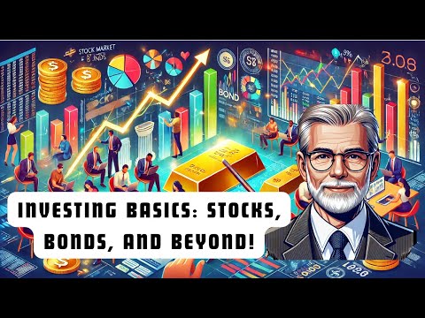 Investing Basics:: Stocks, Bonds, and Beyond! [Video]