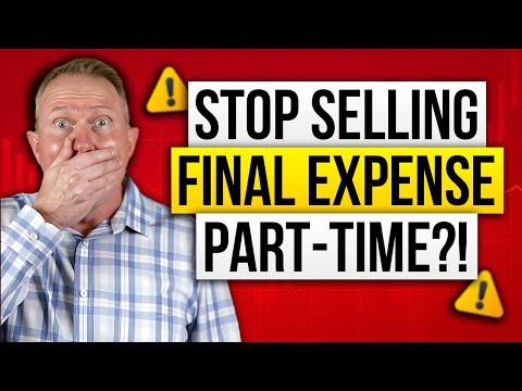 Can you sell Final Expense Insurance PART TIME? [Video]