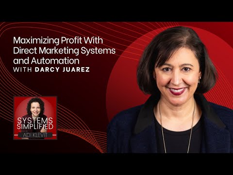 Maximizing Profit With Direct Marketing Systems and Automation With Darcy Juarez [Video]