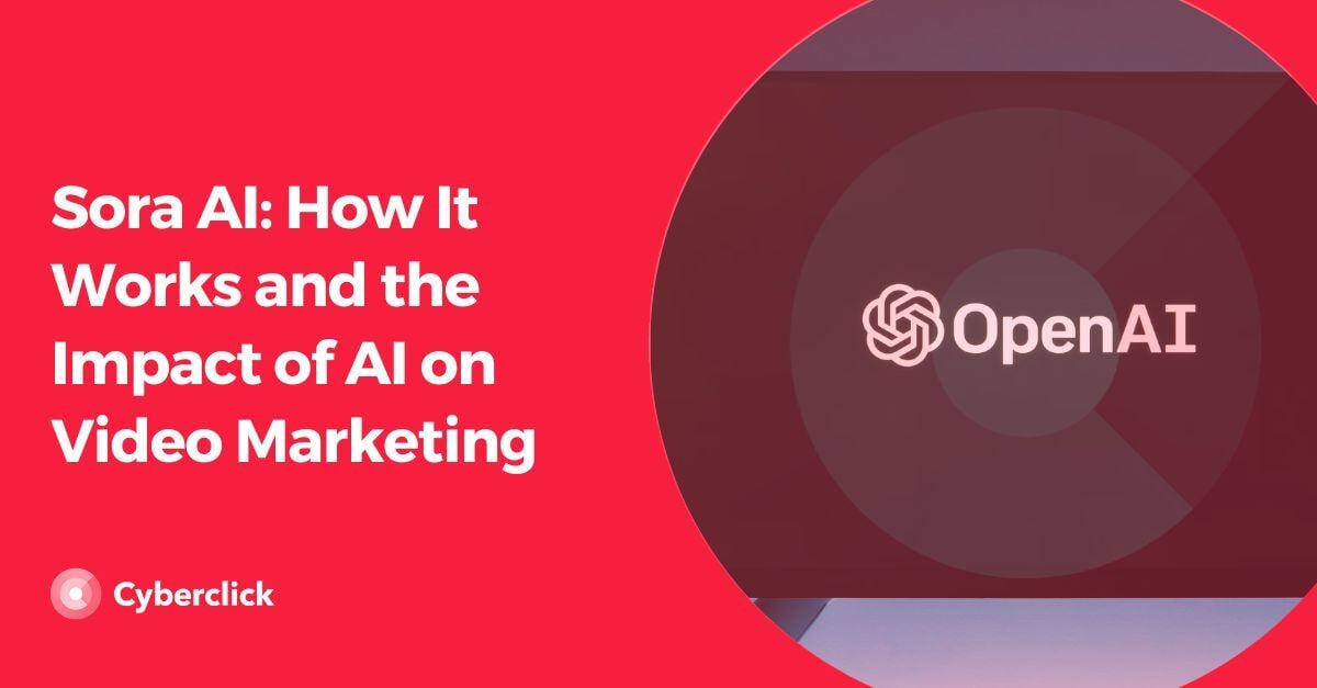 Sora AI: How It Works and the Impact of AI on Video Marketing