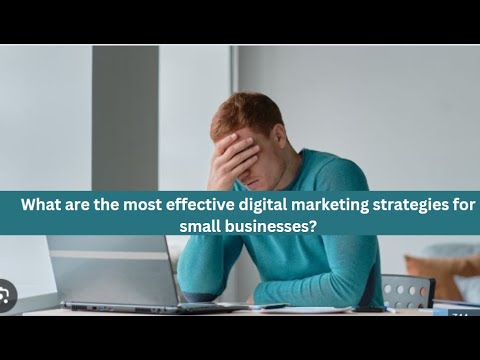 What are the most effective digital marketing strategies for small businesses? [Video]