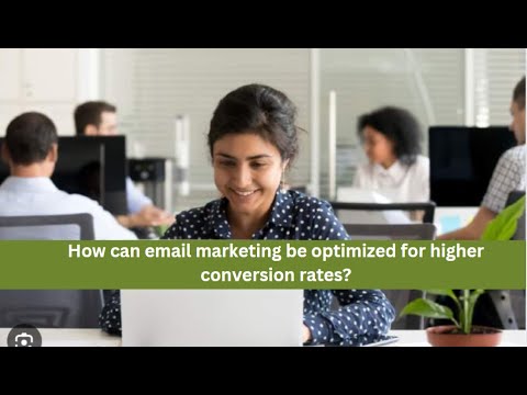 How can email marketing be optimized for higher conversion rates? [Video]