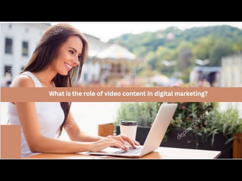 What is the role of video content in digital marketing?