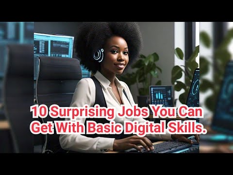 10 Surprising Jobs You Can Get With Basic Digital Skills in 2024 [Video]