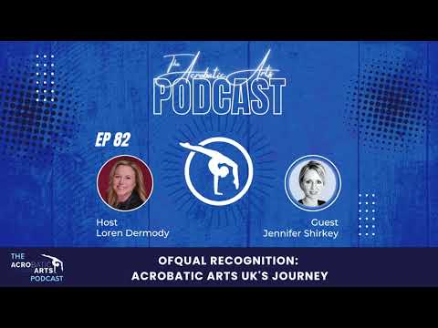 Ep 82 OFQUAL Recognition: Acrobatic Arts UK’s Journey with Jennifer Shirkey [Video]