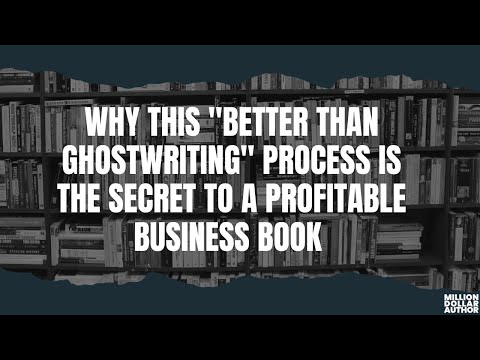 Why This “Better Than Ghostwriting” Process is the Secret to a Profitable Business Book [Video]