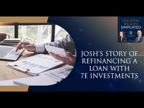 Josh’s Story Of Refinancing A Loan With 7e Investments [Video]