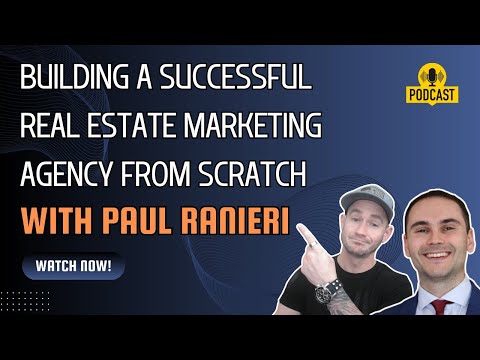 🔥Building a Successful Real Estate Marketing Agency From Scratch | With Paul Ranieri [Video]