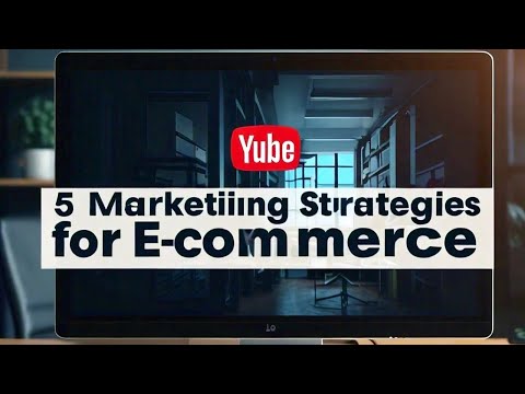 Boost Your Online Sales! 5 Proven Marketing Strategies for E-commerce Success [Video]