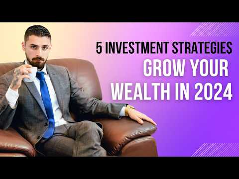 Top 5 Personal Finance Investment Strategies to Grow Your Wealth in 2024 [Video]