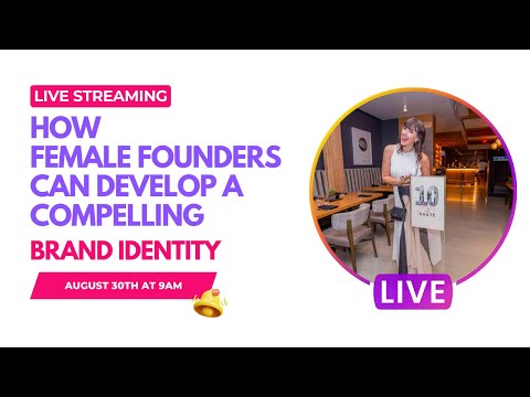 How Female Founders Can Develop a Compelling Brand Identity [Video]