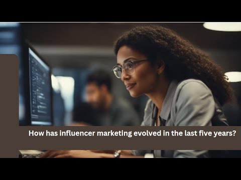 How has influencer marketing evolved in the last five years? [Video]