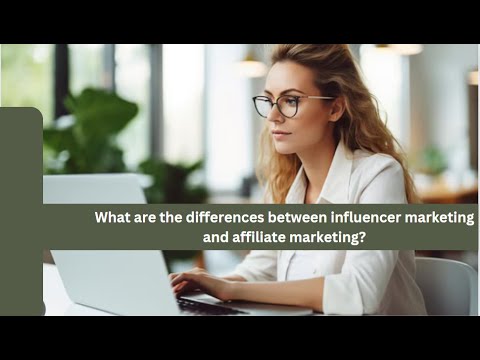 What are the differences between influencer marketing and affiliate marketing? [Video]