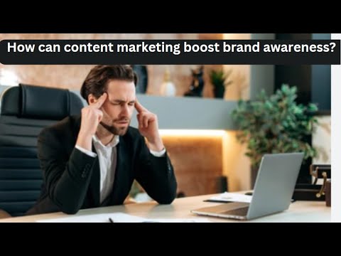 How can content marketing boost brand awareness? [Video]