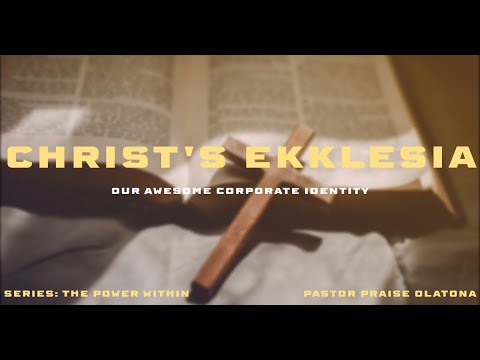 Christ’s Ekklesia – Our Awesome Corporate Identity [Video]