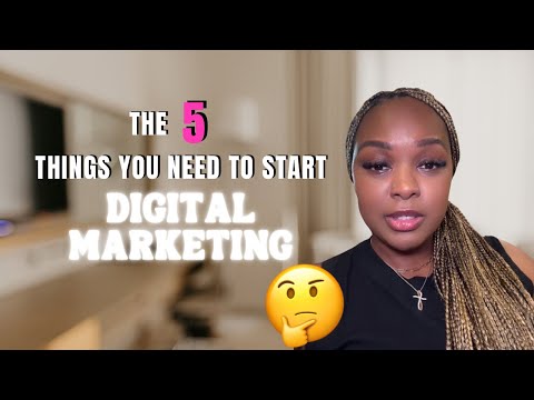 The 5 Main Things You Need To Start Digital Marketing!!! [Video]