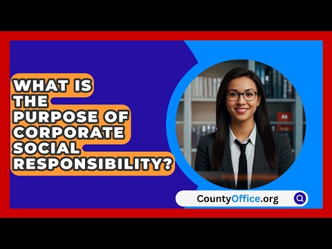 What Is The Purpose Of Corporate Social Responsibility? – CountyOffice.org [Video]