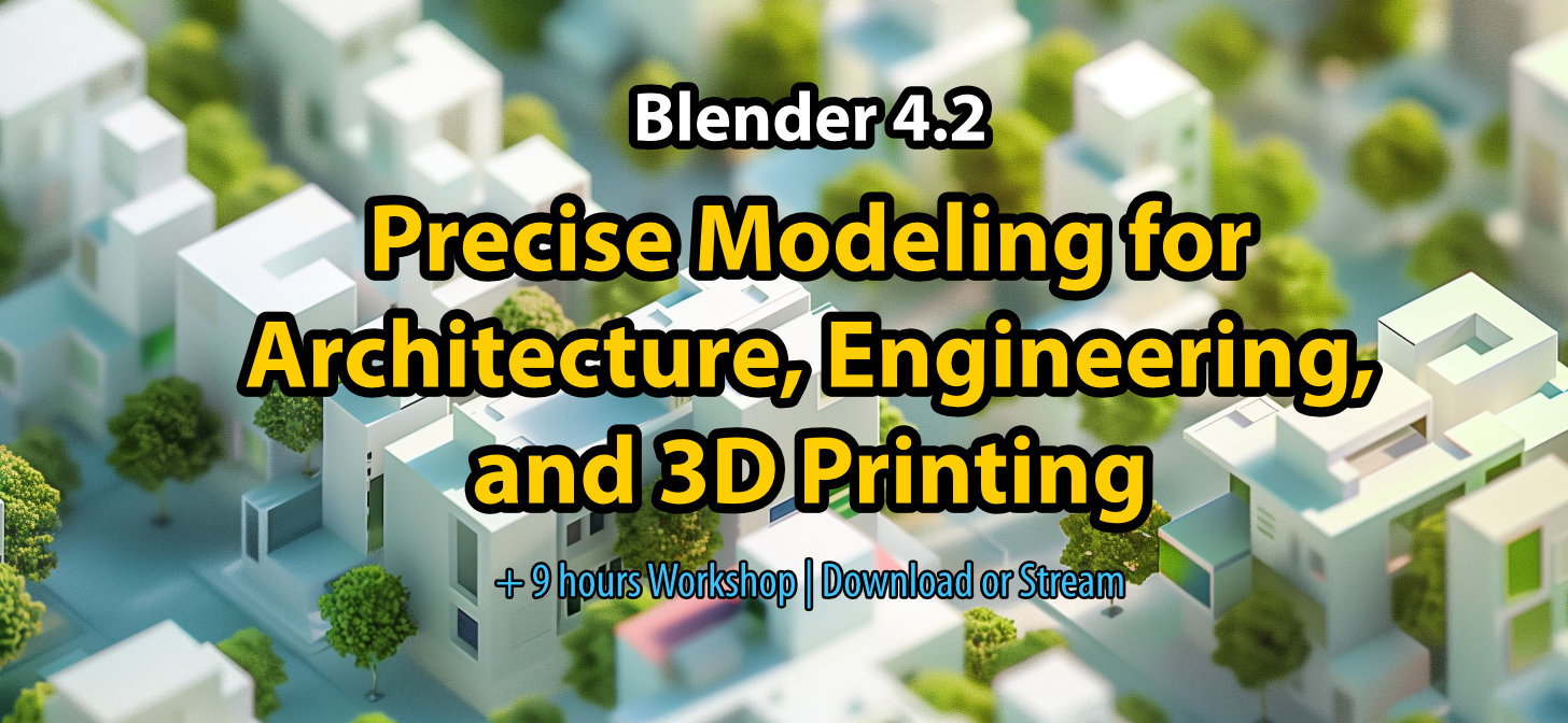 Precise Modeling for Architecture, Engineering, and 3D Printing (Workshop) [$] [Video]