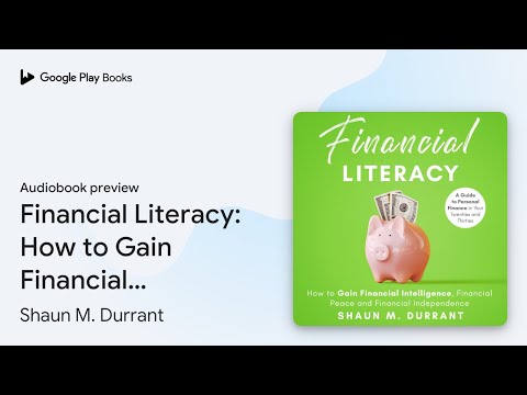 Financial Literacy: How to Gain Financial… by Shaun M. Durrant · Audiobook preview [Video]