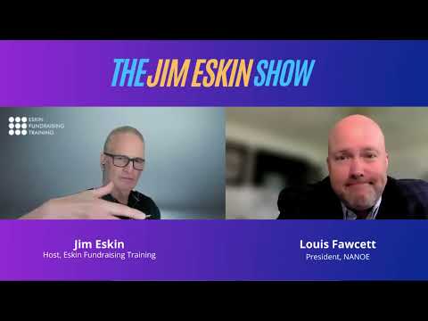 The Jim Eskin Show – Major Gifts Ramp-Up – featuring Louis Fawcett, President, NANOE [Video]