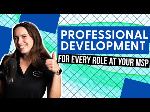 Professional Development for Every Role at Your MSP [Video]