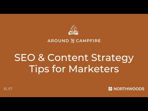 Around the Campfire | SEO & Content Strategy Tips for Marketers [Video]