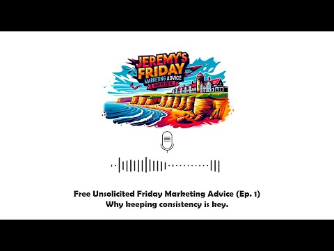 How to Keep Your Brand Consistent | Free Unsolicited Friday Marketing Advice (Ep. 1) [Video]