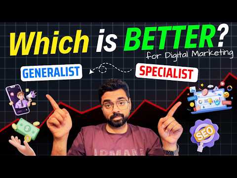 Digital Marketing Generalist v/s Specialist – What is BETTER JOB FOR YOU? (and WHY?) [Video]