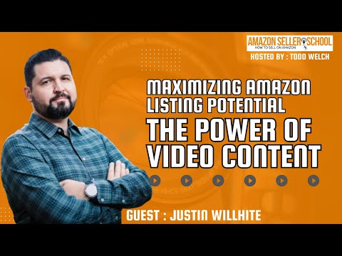 Master Video Strategy for Amazon Listings: Boost Engagement & Sales with Justin Willhite