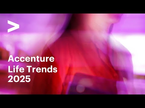 Accenture Life Trends 2025: Insights for growth [Video]