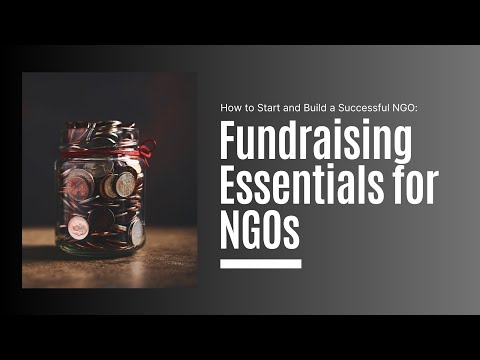 How to Start and Build a Successful NGO (Part 7: Fundraising Essentials) [Video]