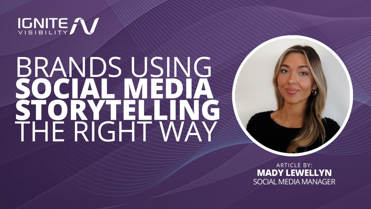 Brands Using Social Media Storytelling the Right Way [Video]