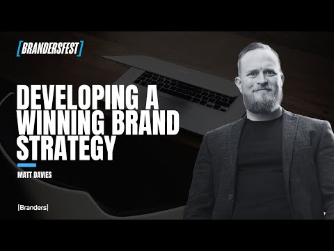 BrandersFest Day 2: Matt Davies - Developing a Winning Brand Strategy [Video]