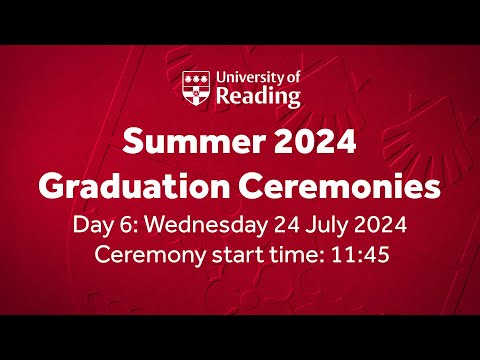 University of Reading Summer Graduation Ceremony: Wed 24 July 2023. Start time 11:45. [Video]