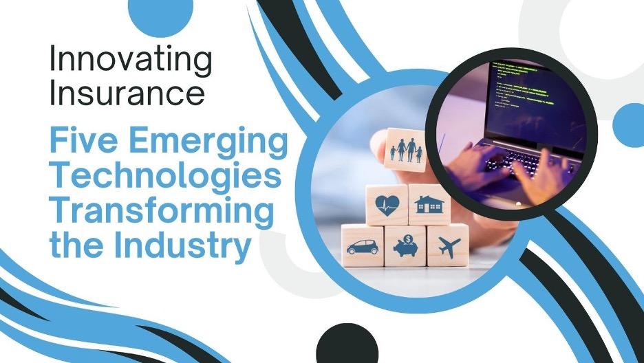 Innovating Insurance: Five Emerging Technologies Transforming the Industry [Video]